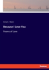 Because I Love You : Poems of Love - Book