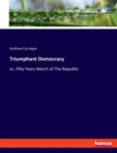Triumphant Democracy : or, Fifty Years March of The Republic - Book