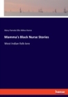 Mamma's Black Nurse Stories : West Indian folk-lore - Book