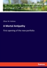 A Mortal Antipathy : First opening of the new portfolio - Book