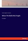 Where The Battle Was Fought - Book