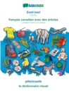 BABADADA, Eesti keel - francais canadien avec des articles, piltsonastik - le dictionnaire visuel : Estonian - Canadian French with articles, visual dictionary - Book