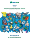 BABADADA, Suomi - francais canadien avec des articles, kuvasanakirja - le dictionnaire visuel : Finnish - Canadian French with articles, visual dictionary - Book