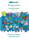 BABADADA, portugues do Brasil - francais canadien, dicionario de imagens - dictionnaire visuel : Brazilian Portuguese - Canadian French, visual dictionary - Book