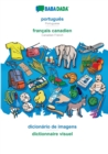 BABADADA, portugues - francais canadien, dicionario de imagens - dictionnaire visuel : Portuguese - Canadian French, visual dictionary - Book