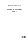 Historia de Las Indias : Tomo 1 - Book