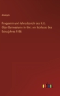 Programm und Jahresbericht des K.K. Ober-Gymnasiums in Goerz am Schlusse des Schuljahres 1856 - Book