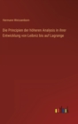 Die Principien der hoeheren Analysis in ihrer Entwicklung von Leibniz bis auf Lagrange - Book