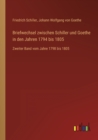 Briefwechsel zwischen Schiller und Goethe in den Jahren 1794 bis 1805 : Zweiter Band vom Jahre 1798 bis 1805 - Book