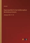 Regierungs-Blatt fur das Grossherzogthum Mecklenburg-Schwerin : Jahrgang 1856 N 1-43 - Book