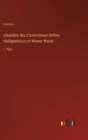 Urkunden des Cistercienser-Stiftes Heiligenkreuz im Wiener Walde : I. Theil - Book