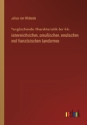 Vergleichende Charakteristik der k.k. oesterreichsichen, preussischen, englischen und franzoesischen Landarmee - Book