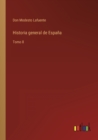 Historia general de Espana : Tomo 8 - Book