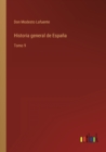 Historia general de Espana : Tomo 9 - Book