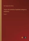 Tesoro de novelistas Espanoles antiguos y modernos : Tomo 1 - Book