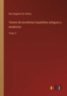 Tesoro de novelistas Espanoles antiguos y modernos : Tomo 3 - Book
