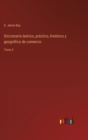 Diccionario teorico, practico, historico y geografico de comercio : Tomo 2 - Book