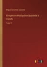 El ingenioso Hidalgo Don Quijote de la mancha : Tomo 2 - Book