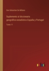 Suplemento al diccionario geografico-estadistico Espana y Portugal : Tomo 11 - Book