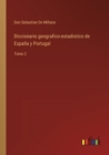 Diccionario geografico-estadistico de Espana y Portugal : Tomo 2 - Book