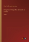 El ingenioso Hidalgo Don Quixote de la mancha : Tomo 1 - Book