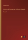 Historia de las guerras civiles de Granada : Tomo 1 - Book