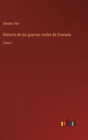 Historia de las guerras civiles de Granada : Tomo 1 - Book