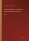 Historia del rebelion y castigo de los moriscos del reyno de Granada : Tomo 2 - Book