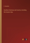 Southern Germany and Austria, including the Eastern Alps - Book