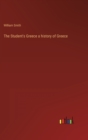 The Student's Greece a history of Greece - Book