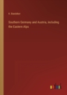 Southern Germany and Austria, including the Eastern Alps - Book