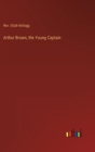 Arthur Brown, the Young Captain - Book