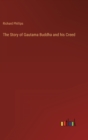 The Story of Gautama Buddha and his Creed - Book