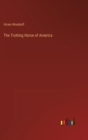The Trotting Horse of America - Book