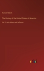 The History of the United States of America : Vol. 2: John Adams and Jefferson - Book