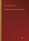 The Riberside Classics the Clockmaker - Book
