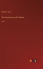 The Experiences of a Planter : Vol. I - Book