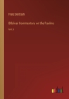 Biblical Commentary on the Psalms : Vol. I - Book