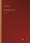 Her Majesty's Tower : Vol. IV - Book