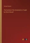 The Doctrine of the Atonement as Taught by Christ Himself - Book