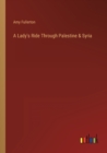 A Lady's Ride Through Palestine & Syria - Book