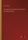 The Imperial and Colonial Constitutions of the Britannic Empire - Book