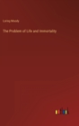 The Problem of Life and Immortality - Book
