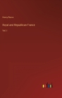 Royal and Republican France : Vol. I - Book