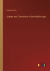 Scenes and Characters of the Middle Ages - Book