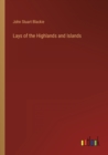 Lays of the Highlands and Islands - Book