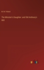 The Minister's Daughter : and Old Anthony's Will - Book