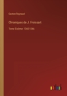Chroniques de J. Froissart : Tome Sixieme: 1360-1366 - Book