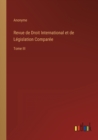 Revue de Droit International et de Legislation Comparee : Tome III - Book