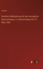 Revidirte Stadteordnung fur das Herzogthum Braunschweig : d. d. Braunschweig, den 19. Marz 1850 - Book